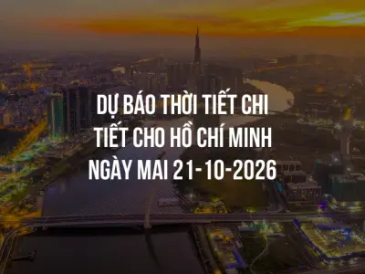 Dự báo thời tiết chi tiết cho Hồ Chí Minh ngày mai 21-10-2026