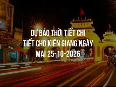 Dự báo thời tiết chi tiết cho Kiên Giang ngày mai 25-10-2026