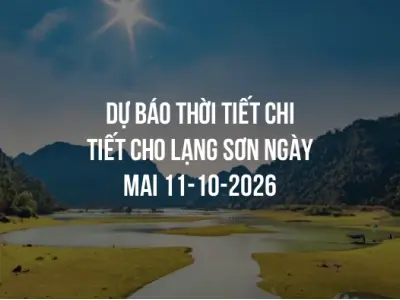 Dự báo thời tiết chi tiết cho Lạng Sơn ngày mai 11-10-2026