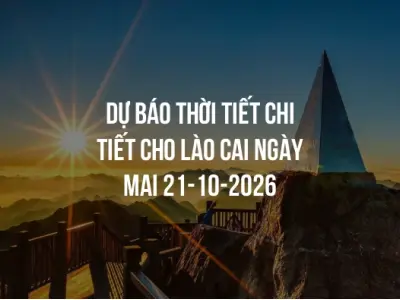 Dự báo thời tiết chi tiết cho Lào Cai ngày mai 21-10-2026