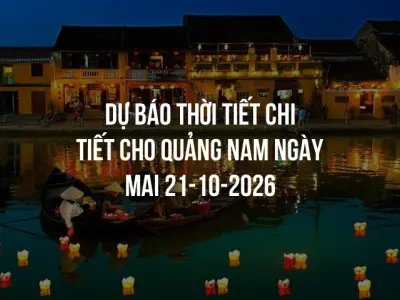 Dự báo thời tiết chi tiết cho Quảng Nam ngày mai 21-10-2026