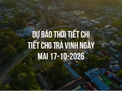 Dự báo thời tiết chi tiết cho Trà Vinh ngày mai 17-10-2026