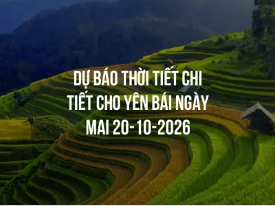 Dự báo thời tiết chi tiết cho Yên Bái ngày mai 20-10-2026
